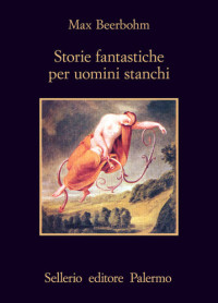 Max Beerbohm — Storie fantastiche per uomini stanchi