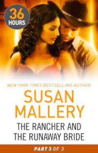 Mallery Susan — The Rancher and the Runaway Bride - Part 3