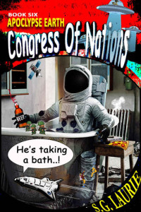 SG Laurie — Apocalypse Earth - Congress Of Nations (Book 6): Outer Space Sci-fi Comedy Adventure...!