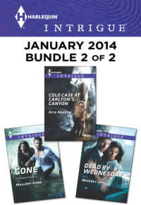 Rita Herron, Mallory Kane, Beverly Long — Harlequin Intrigue January 2014 - Bundle 2 of 2: Cold Case at Carlton's Canyon\Gone\Dead by Wednesday