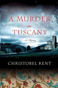 Kent Christobel — A Murder in Tuscany