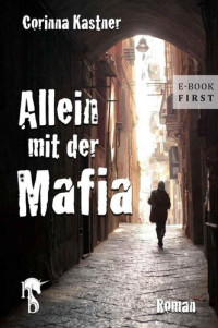 Corinna Kastner — Allein mit der Mafia