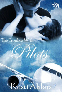 Ahlers Kristi — The Trouble with Pilots