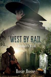 Rosie Bosse — West By Rail: A Brother's Wish