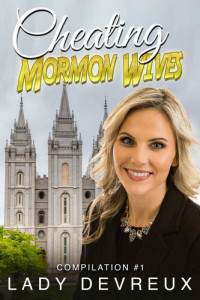Lady Devreux — Cheating Mormon Wives: Compilation #1: Books ONE Through NINE