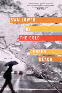 Beach Jensen — Swallowed by the Cold: Stories