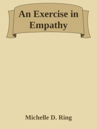 Michelle D. Ring — An Exercise in Empathy