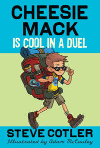Cotler Steve — Cheesie Mack Is Cool in a Duel