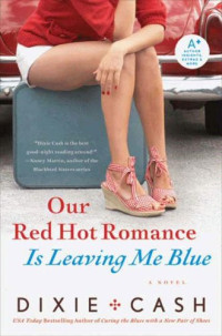 Cash Dixie — Our Red Hot Romance Is Leaving Me Blue