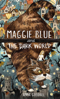 Anna Goodall — Maggie Blue and the Dark World: Shortlisted for the 2021 COSTA Children's Book Award