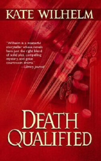 Kate Wilhelm — Death Qualified - Barbara Holloway, Book 1