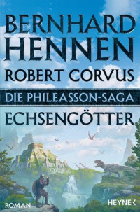 Bernhard Hennen, Robert Corvus — Die Phileasson-Saga - Echsengötter