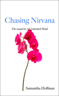 Samantha Hoffman — Chasing Nirvana: The Sequel to a Contented Mind