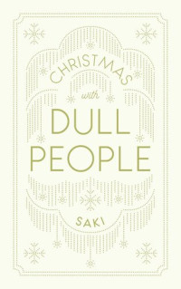 Saki — Christmas With Dull People