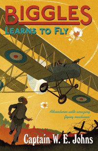 Captain W. E. Johns — Biggles 05 Biggles Learns to Fly