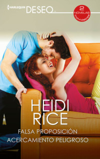 Heidi Rice — Falsa proposición--Acercamiento peligroso