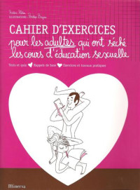 Frédéric Ploton — Cahier d'exercices pour les adultes qui ont séché les cours d'éducation sexuelle Broché