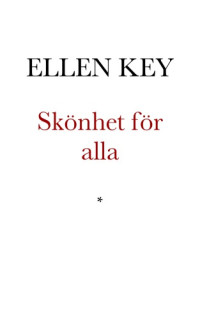 Key Ellen — Skönhet för alla. Fyra uppsatser