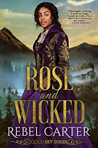 Rebel Carter — Rose and Wicked (Gold Sky #7)