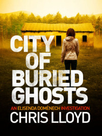 Chris Lloyd — City of Buried Ghosts (Elisenda Domènech Investigations 2)