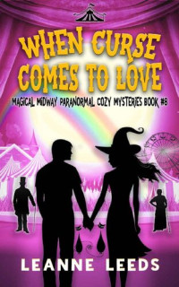 Leanne Leeds — When Curse Comes to Love (Magical Midway Mystery 8)