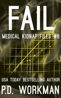 P.D. Workman — Fail, Medical Kidnap Files