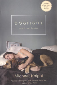 Michael Knight — Dogfight: And Other Stories