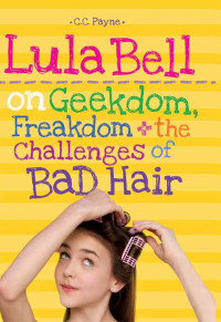 Payne, C C — Lula Bell on Geekdom, Freakdom, & the Challenges of Bad Hair