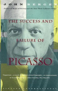 Berger John — The Success and Failure of Picasso
