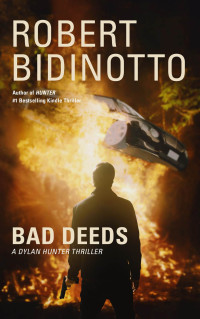 Bidinotto Robert — BAD DEEDS: A Dylan Hunter Thriller