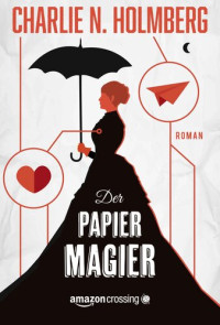 Charlie N. Holmberg — Der Papiermagier