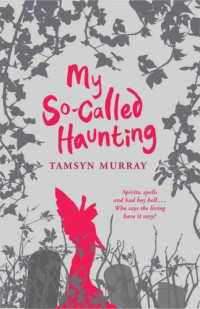 Murray Tamsyn — My So-Called Haunting