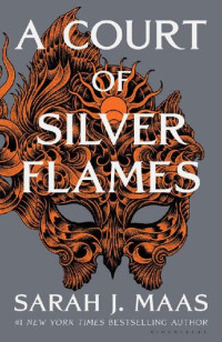 Sarah J. Maas — A Court of Silver Flames (Court of Thorns and Roses Book 05)