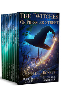 Carr Martha; Anderle Michael — The Witches of Pressler Street Complete BoxSet: Book 1-8: The Magic Legacy, Making Magic, Spellbound Magic, Magic Trinity, Magic United, Magic Underground, Magic Unbound, Magic Reclaimed