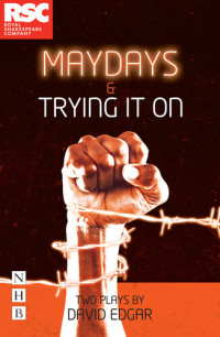 David Edgar — Maydays & Trying It On: Two Plays