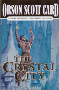 Card, Orson Scott — The crystal city