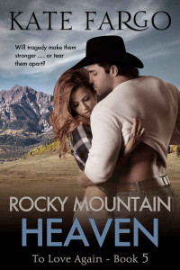 Fargo Kate — Rocky Mountain Heaven: Contemporary Western Romance (To Love Again Book 5)