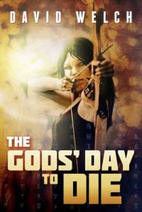Welch David — The Gods' Day to Die
