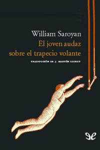 William Saroyan — El joven audaz sobre el trapecio volante