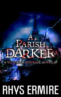 Ermire Rhys — A Parish Darker: A Victorian Suspense Novella