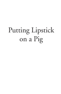 Bowen Michael — Putting Lipstick on a Pig