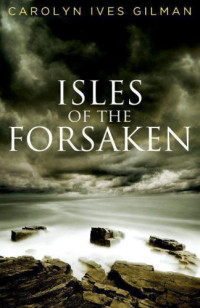 Gilman, Carolyn Ives — Isles of the Forsaken