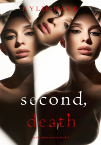 Rylie Dark — Second, Death
