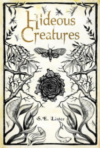 S.E. Lister — Hideous Creatures