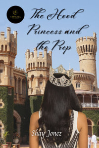 Shay Jonez — The Hood Princess and the Prep