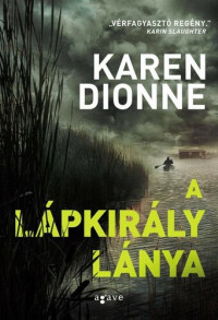 Karen Dionne — A lápkirály lánya