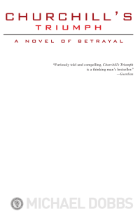 Dobbs Michael — Churchill's Triumph, A Novel of Betrayal