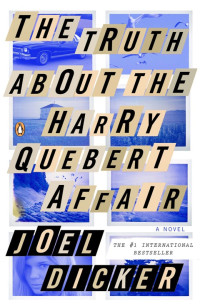 Joel Dicker — The Truth About the Harry Quebert Affair - Marcus Goldman #01