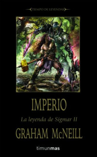 Graham Mcneill — (Tiempos De Leyenda. La Leyenda De Sigmar 02) Imperio