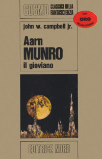 Jr, John W. Campbell — Aarn Munro Il Gioviano